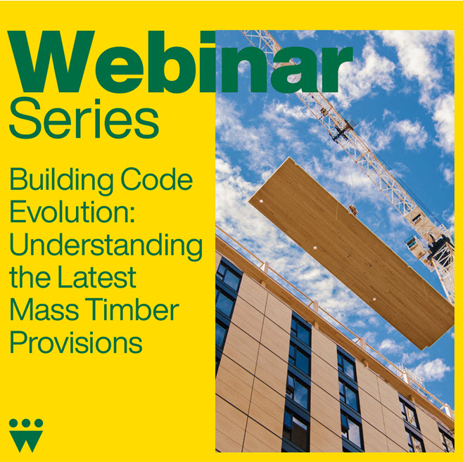 Webinar - Building code evolution: Understanding the latest mass timber provisions